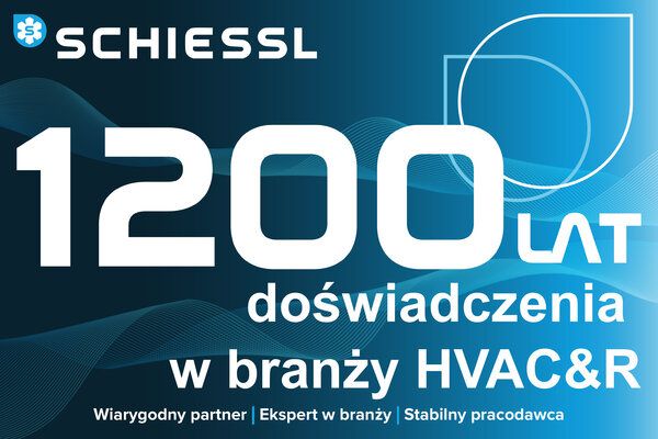 1200 lat doświadczenia Schiessl Polska w branży HVAC&R
