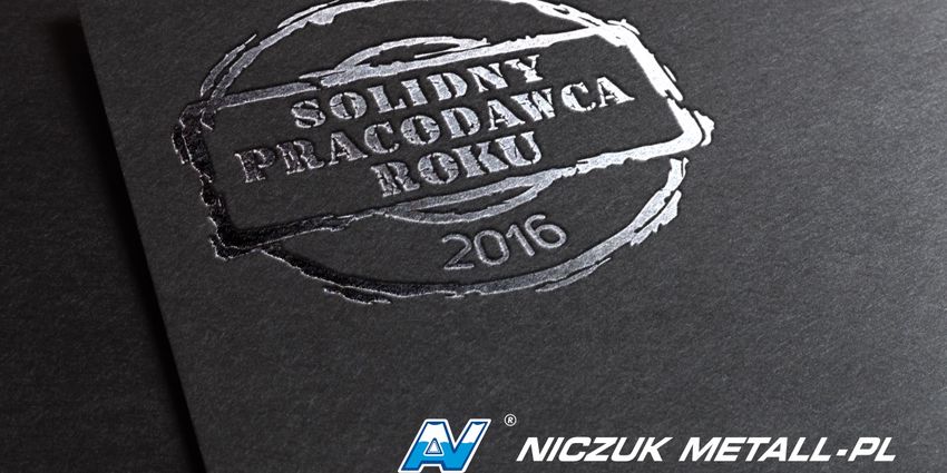 Niczuk Metall-PL laureatem nagrody Solidny Pracodawca Roku 2016.