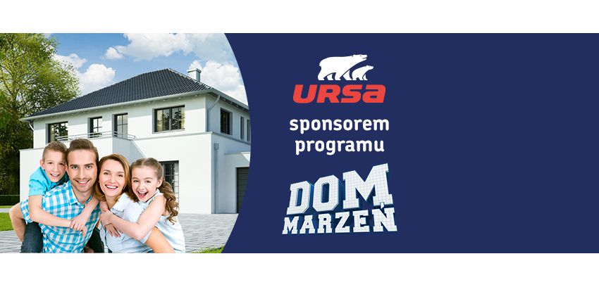URSA sponsorem najnowszej produkcji TVN "Dom Marzeń".
