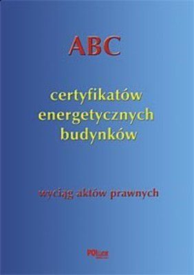 ABC certyfikatów energetycznych budynków - wyciąg aktów prawnych