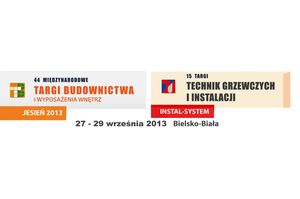 44 Międzynarodowe Targi Budownictwa "JESIEŃ 2013" oraz 15 Targi Technik Grzewczych i Instalacji "INSTAL SYSTEM” w Bielsku – Białej.