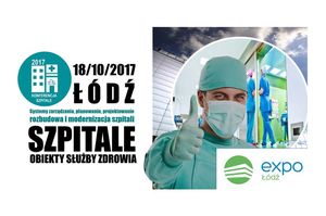 Konferencja „SZPITALE ŁÓDŹ 18.10.2017 – bezpieczny i nowoczesny szpital. Co o tym decyduje?”