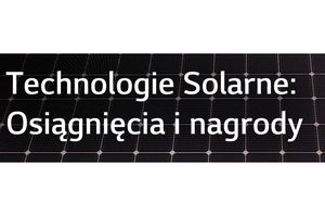 Osiągnięcia i nagrody dla technologii solarnych LG