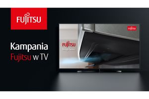 Fujitsu rusza z telewizyjną kampanią wizerunkową