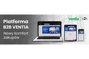 VENTIA uruchamia swoją Platformę B2B – wybierz nowy komfort zakupów