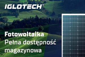 Fotowoltaika w ofercie Iglotech - pełna dostępność magazynowa