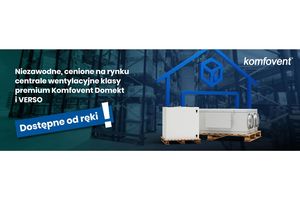 Centrale wentylacyjne Komfovent Domekt i VERSO dostępne od ręki! Sprawdź modele objęte ofertą magazynową.