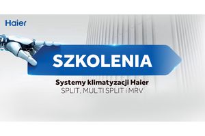Haier zaprasza na szkolenia z systemów klimatyzacji