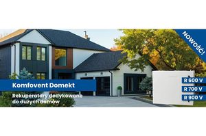 Nowe rekuperatory Komfovent Domekt dedykowane do dużych domów