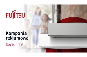 Fujitsu otwiera sezon na klimatyzację ogólnopolską kampanią telewizyjno-radiową