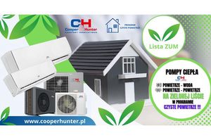 POMPY CIEPŁA Cooper&Hunter powietrze-woda oraz powietrze-powietrze  NA ZIELONEJ LIŚCIE ZUM !