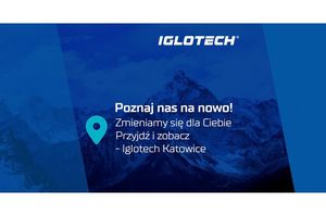 Iglotech Katowice - zaprasza na uroczyste otwarcie w nowej lokalizacji!