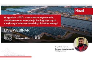 Webinar Hoval. W zgodzie z ESG: dobór i projektowanie nowoczesnego ogrzewania, chłodzenia oraz wentylacji hal logistycznych z wykorzystaniem odnawialnych źródeł energii.