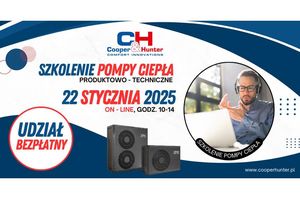 Zapraszamy na pierwsze w 2025 roku szkolenie ON-LINE z zakresu Pomp ciepła COOPER&HUNTER !