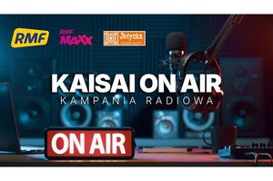 Ruszyła ogólnopolska kampania reklamowa marki KAISAI w radio!