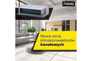 NOXA wyznacza nowy standard w klimatyzacji - nowa linia klimakonwektorów kanałowych już dostępna na rynku