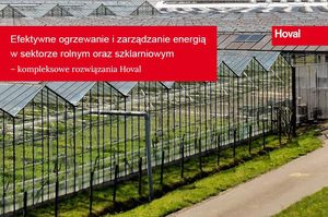 Efektywne ogrzewanie i zarządzanie energią w sektorze rolnym oraz szklarniowym – kompleksowe rozwiązania Hoval