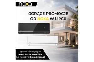 Lipcowe promocje NOXA - więcej możliwości dla instalatorów, jeszcze lepsze warunki zakupu