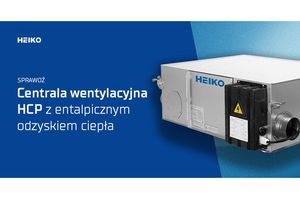 Nowe centrale wentylacyjne Heiko HCP w ofercie Iglotech. Rekuperacja bez odpływu skroplin i krótszy czas montażu