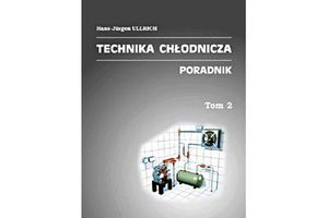 TECHNIKA CHŁODNICZA. Poradnik. Tom II