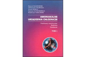 AMONIAKALNE URZĄDZENIA CHŁODNICZE. Tom I