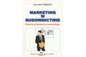 MARKETING W BUDOWNICTWIE. Poradnik przedsiębiorcy budowlanego