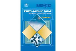 PRZYJAZNY DOM. WENTYLACJA Z ODZYSKIEM CIEPŁA. Poradnik.
