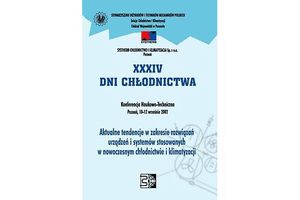 XXXIV Dni Chłodnictwa "AKTUALNE TENDENCJE W ZAKRESIE ROZWIĄZAŃ URZĄDZEŃ I SYSTEMÓW STOSOWANYCH W NOWOCZESNYM CHŁODNICTWIE I KLIMATYZACJI". Materiały konferencyjne