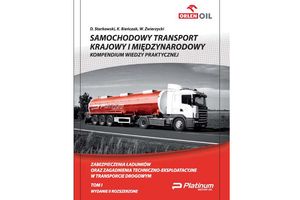 SAMOCHODOWY TRANSPORT KRAJOWY I MIĘDZYNARODOWY. Kompendium wiedzy praktycznej. Tom I: Zabezpieczenia ładunków oraz zagadnienia techniczno-eksploatacyjne w transporcie drogowym.