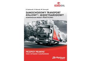 SAMOCHODOWY TRANSPORT KRAJOWY I MIĘDZYNARODOWY. Kompendium wiedzy praktycznej. Tom II: Przepisy prawne.