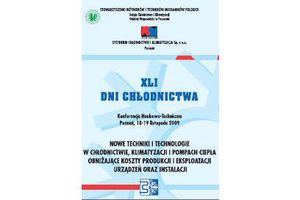 XLI Dni Chłodnictwa "NOWE TECHNIKI I TECHNOLOGIE W CHŁODNICTWIE, KLIMATYZACJI I POMPACH CIEPŁA OBNIŻAJĄCE KOSZTY PRODUKCJI I EKSPLOATACJI URZĄDZEŃ ORAZ INSTALACJI". Materiały konferencyjne
