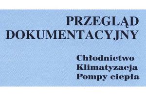Przegląd Dokumentacyjny Chłodnictwo, Klimatyzacja, Pompy Ciepła