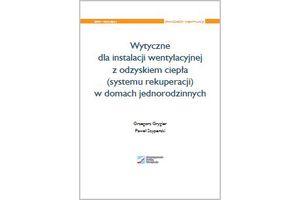 Wytyczne dla instalacji wentylacyjnej z odzyskiem ciepła (systemu rekuperacji) w domach jednorodzinnych